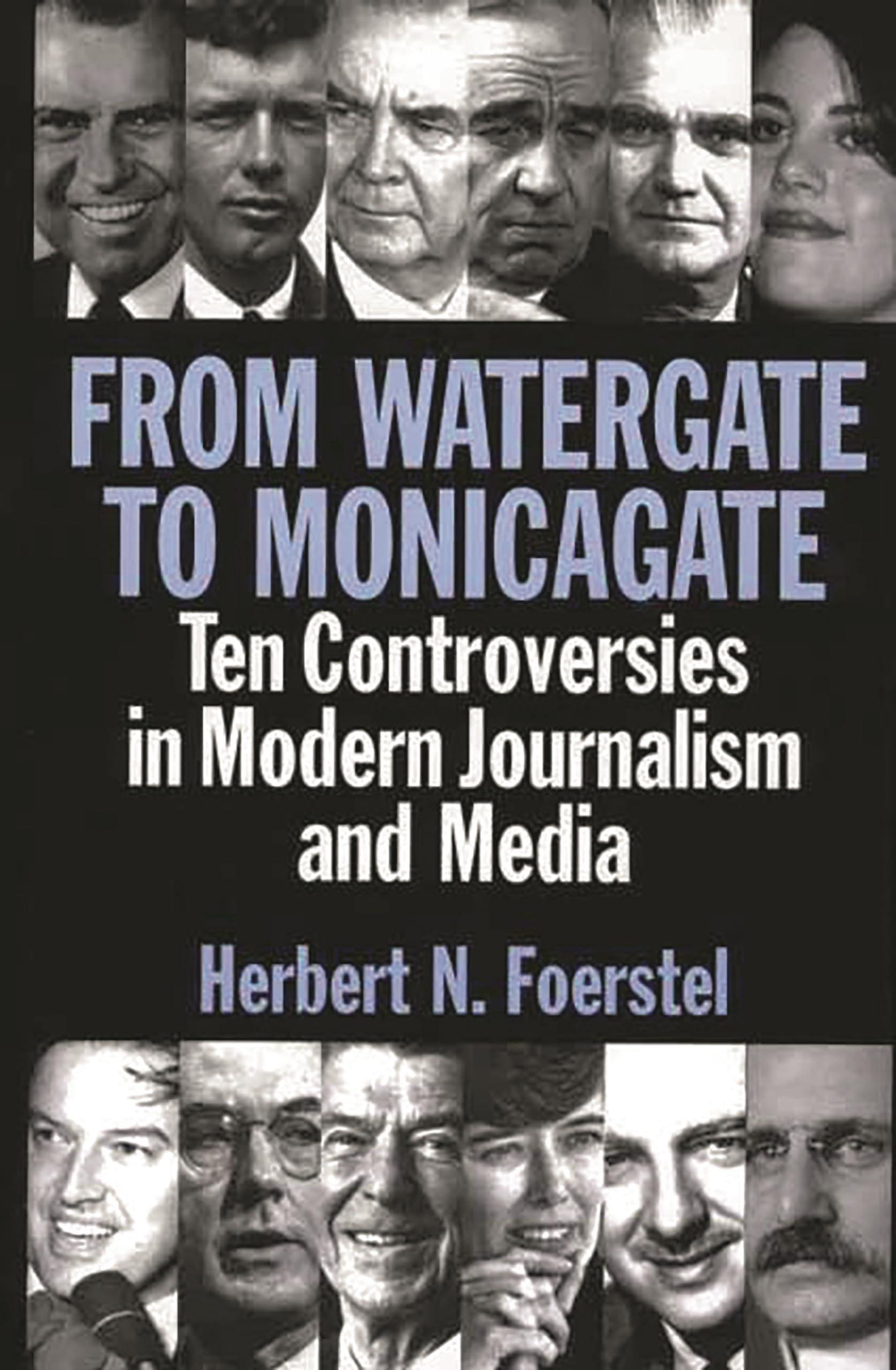 From Watergate to Monicagate: Ten Controversies in Modern Journalism and Media,Used