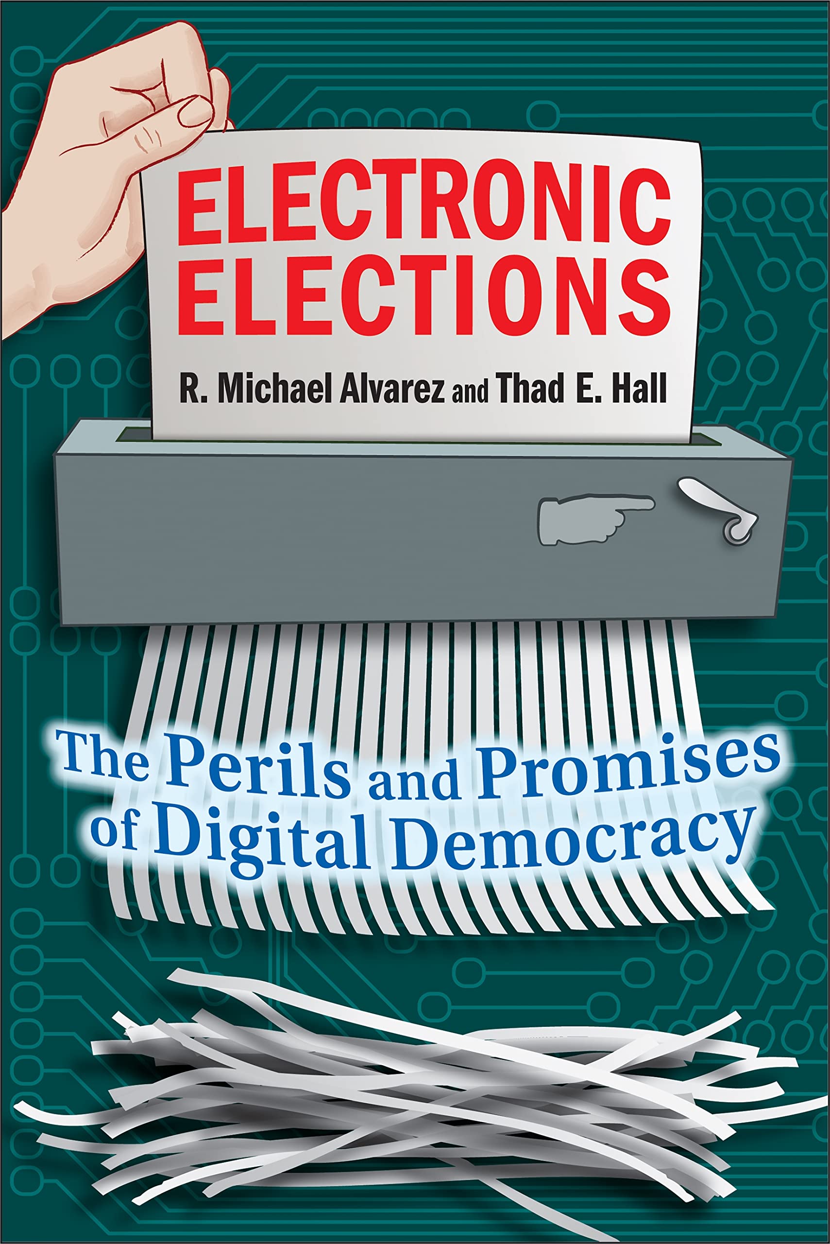 Electronic Elections: The Perils and Promises of Digital Democracy,Used