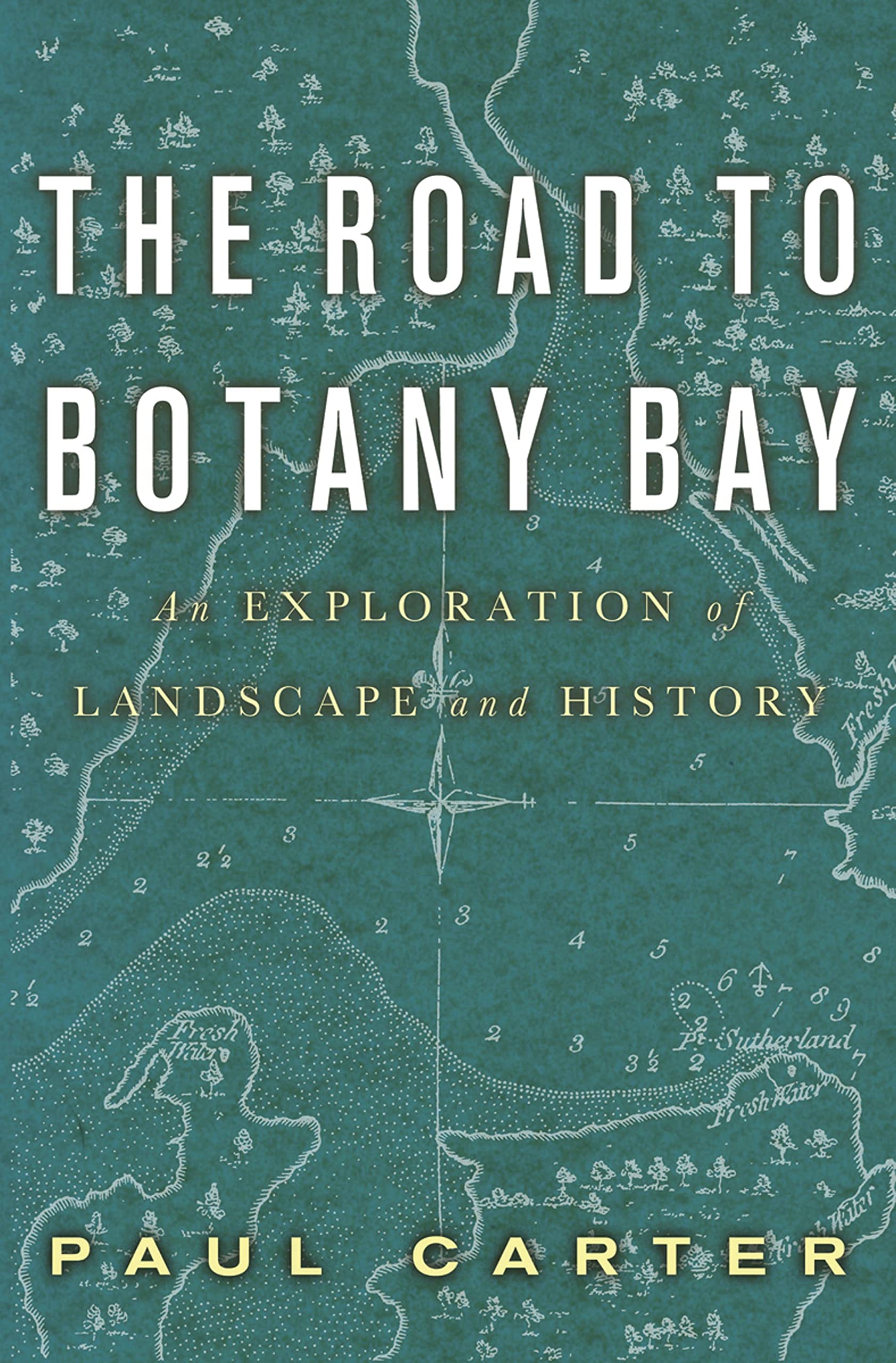 The Road to Botany Bay: An Exploration of Landscape and History,Used
