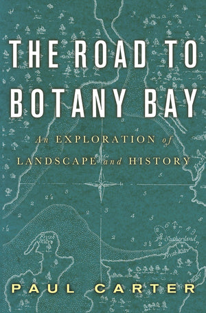 The Road to Botany Bay: An Exploration of Landscape and History,Used