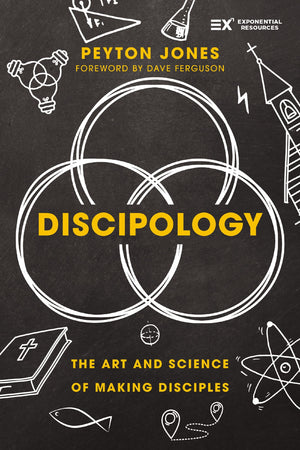Discipology: The Art And Science Of Making Disciples (Exponential Series)