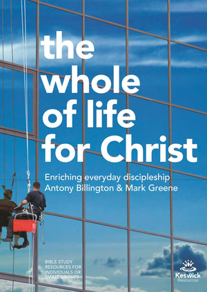 The Whole of Life for Christ: Becoming Everyday Disciples (Keswick Study Guides),Used