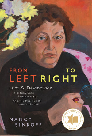 From Left To Right: Lucy S. Dawidowicz, The New York Intellectuals, And The Politics Of Jewish History (Title Not In Series),Used