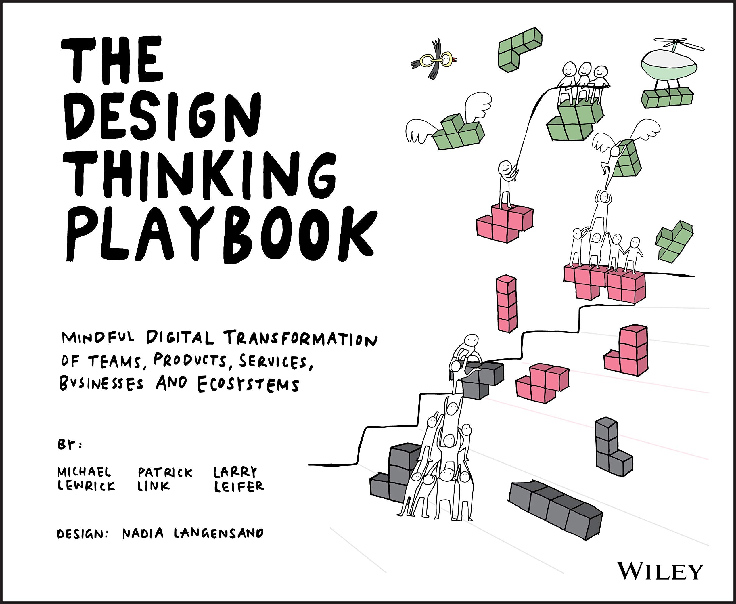 The Design Thinking Playbook: Mindful Digital Transformation Of Teams, Products, Services, Businesses And Ecosystems (Design Thi