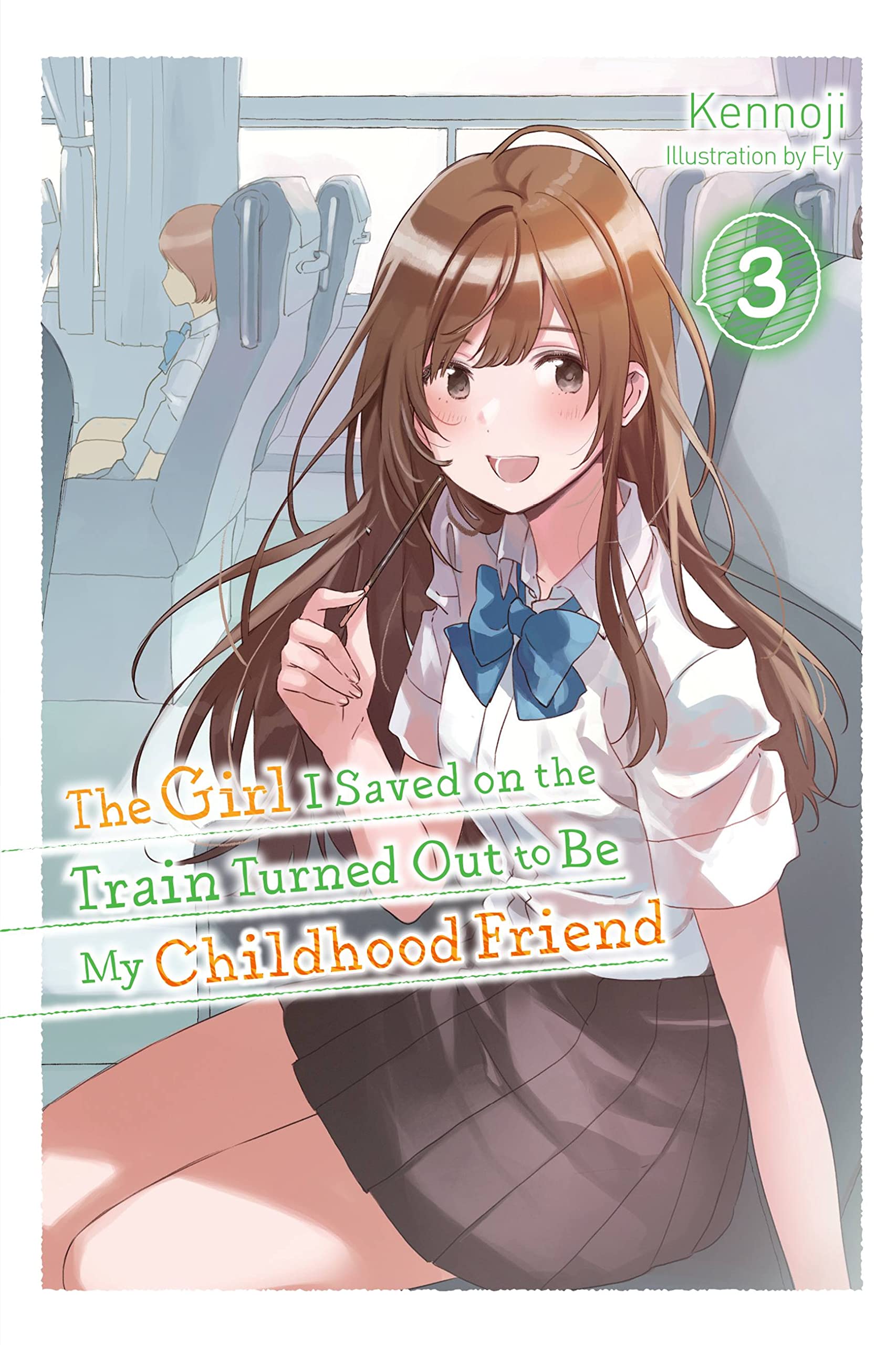 The Girl I Saved on the Train Turned Out to Be My Childhood Friend, Vol. 3 (light novel) (The Girl I Saved on the Train Turned O