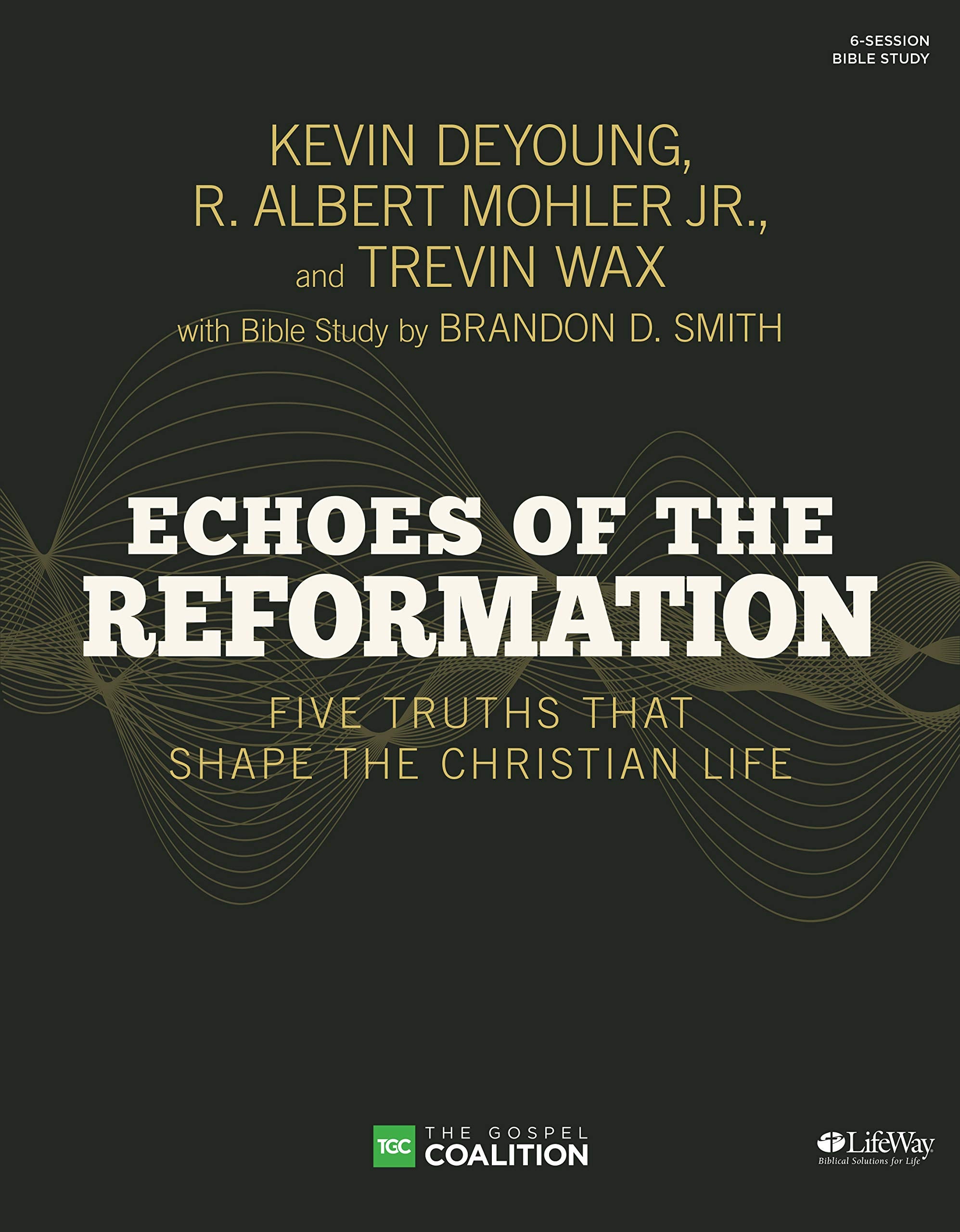 Echoes of the Reformation  Bible Study Book: Five Truths That Shape the Christian Life,Used