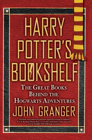 Harry Potter's Bookshelf: The Great Books behind the Hogwarts Adventures,Used