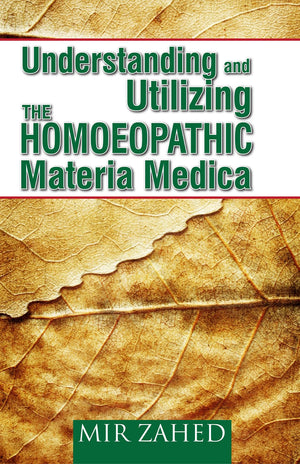 Understanding And Utilizing The Homoeopathic Materia Medica