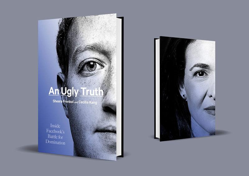 An Ugly Truth: Inside Facebook'S Battle For Domination,New
