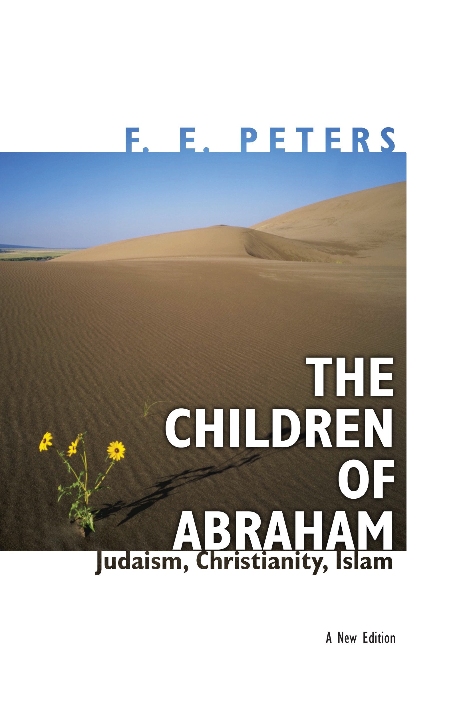 The Children Of Abraham: Judaism, Christianity, Islam  New Edition (Princeton Classic Editions)