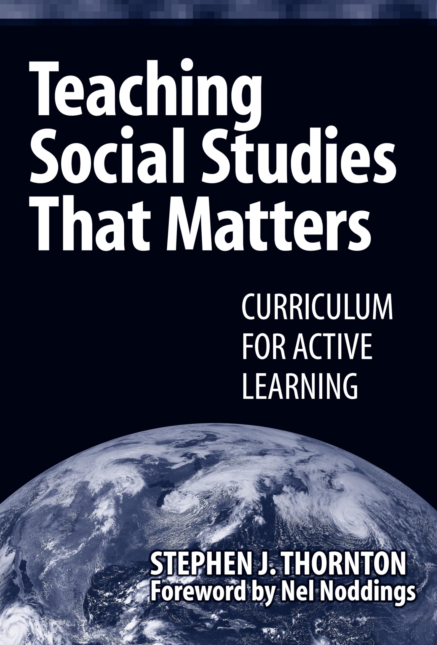 Teaching Social Studies That Matters: Curriculum For Active Learning,New