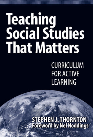 Teaching Social Studies That Matters: Curriculum For Active Learning,New