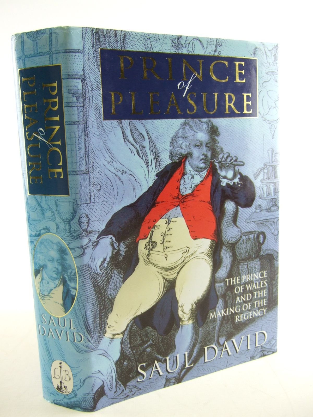 Prince of Pleasure: The Prince of Wales and the Making of the Regency,Used