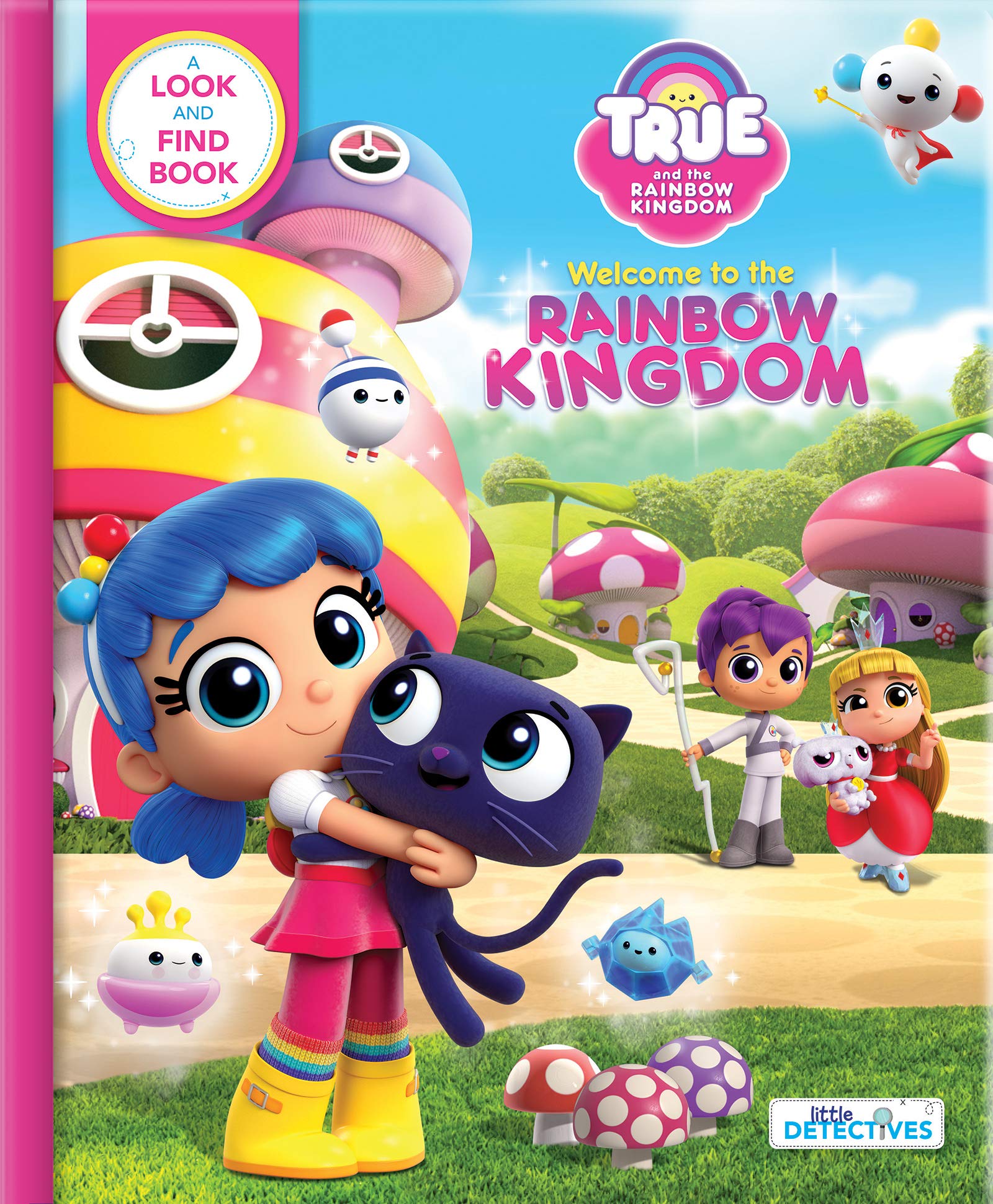 True and the Rainbow Kingdom: Welcome to the Rainbow Kingdom (Little Detectives): A Search and Find Book (True and the Rainbow K,Used