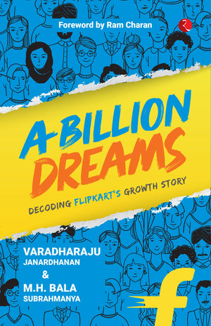 A Billion Dreams: Decoding Flipkarts Growth Story