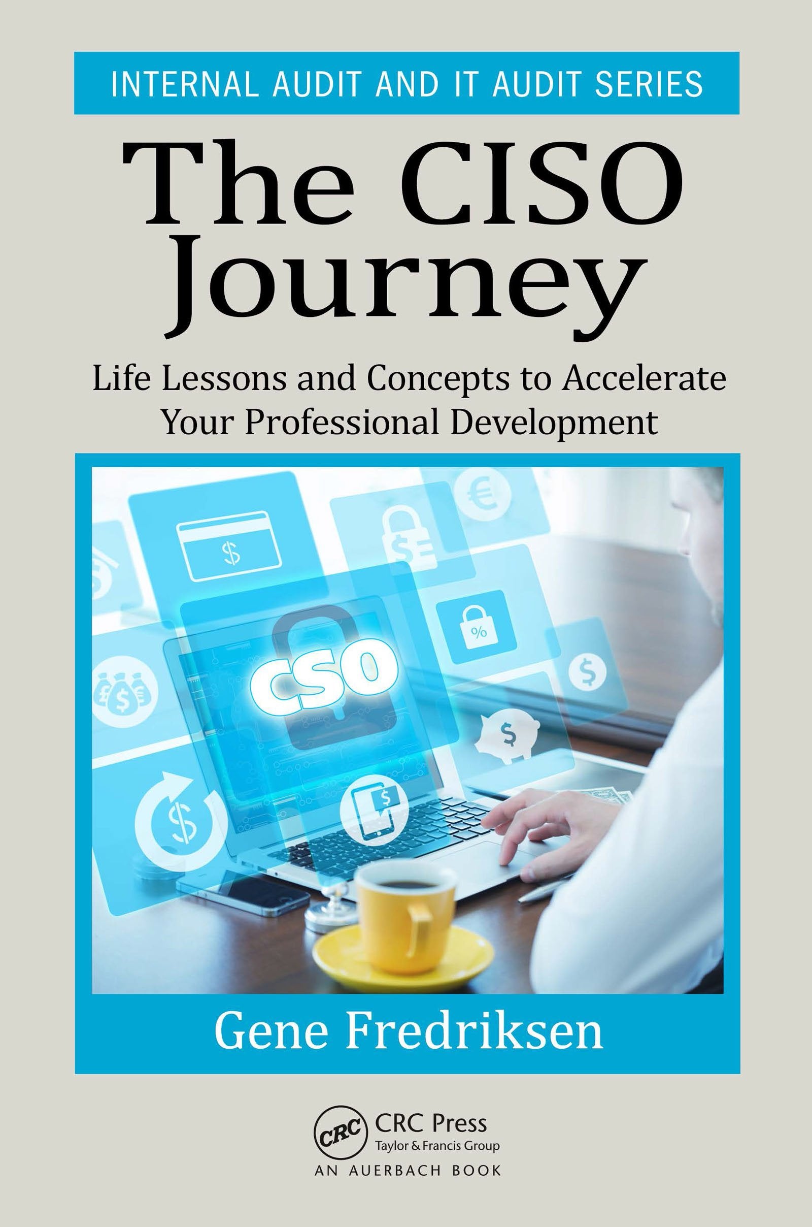 The CISO Journey: Life Lessons and Concepts to Accelerate Your Professional Development (Security, Audit and Leadership Series),Used