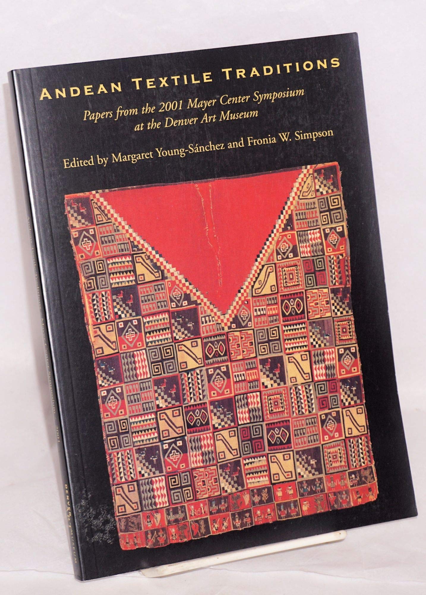 Andean Textile Traditions: Papers from the 2001 Mayer Center Symposium at the Denver Art Museum,Used