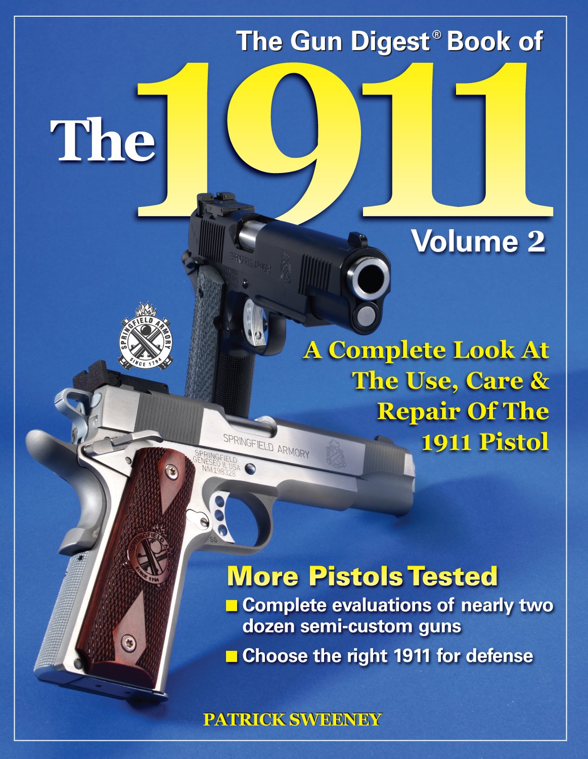 The Gun Digest Book of the 1911: A Complete Look at the Use, Care & Repair of the 1911 Pistol, Vol. 2,New