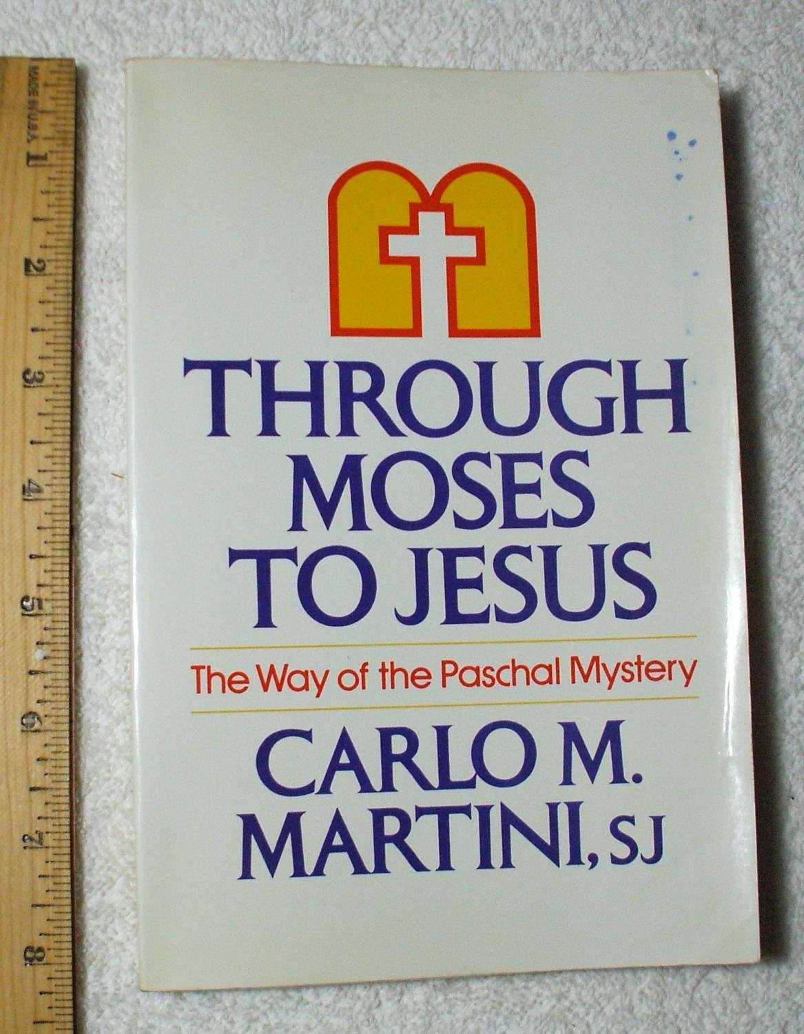Through Moses to Jesus: The Way of the Paschal Mystery,Used