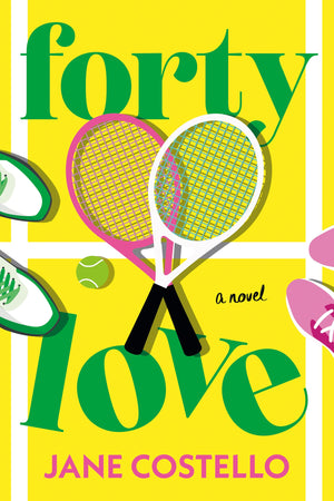 Forty Love: A Novel