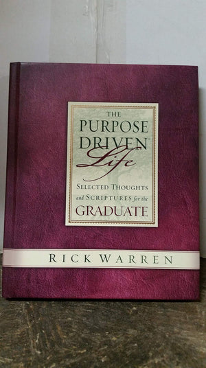 The Purpose Driven Life Selected Thoughts and Scriptures for the Graduate,New