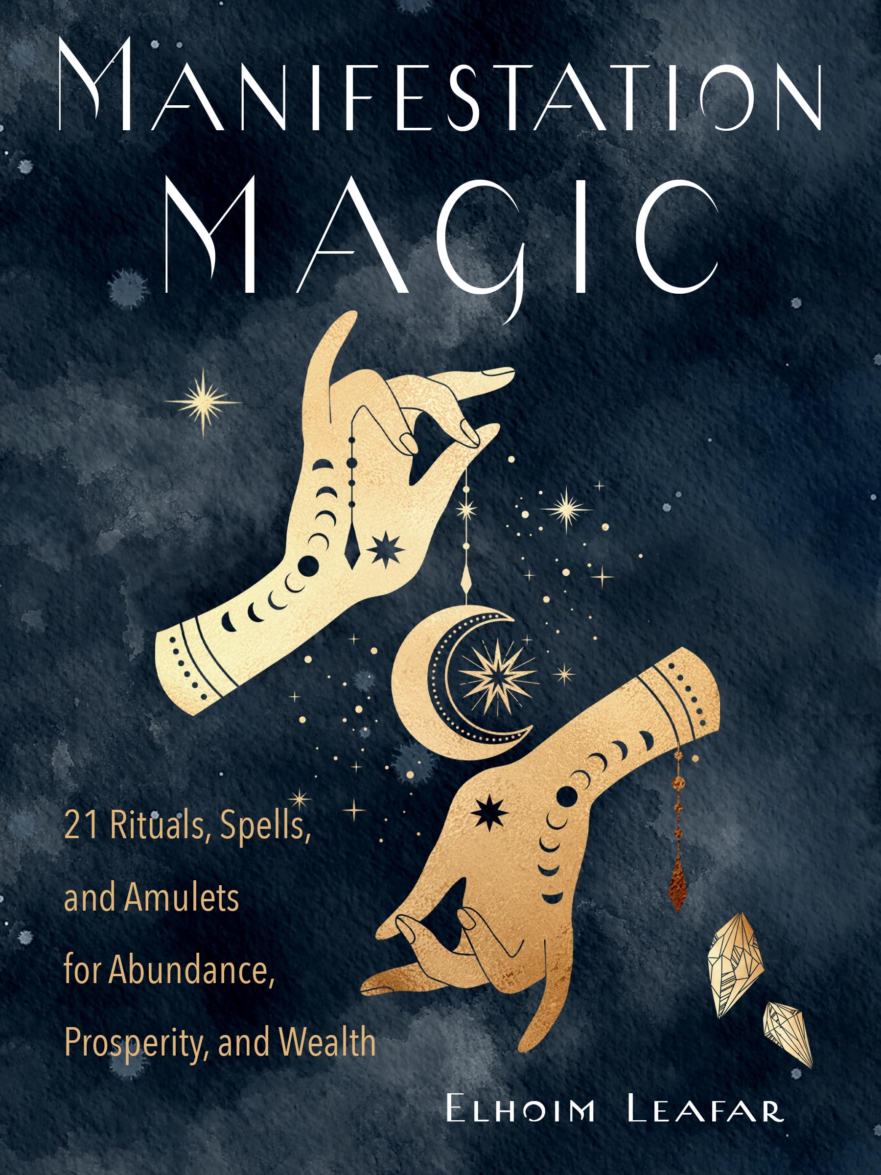 Manifestation Magic: 21 Rituals, Spells, and Amulets for Abundance, Prosperity, and Wealth,Used