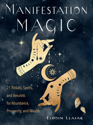 Manifestation Magic: 21 Rituals, Spells, and Amulets for Abundance, Prosperity, and Wealth,Used