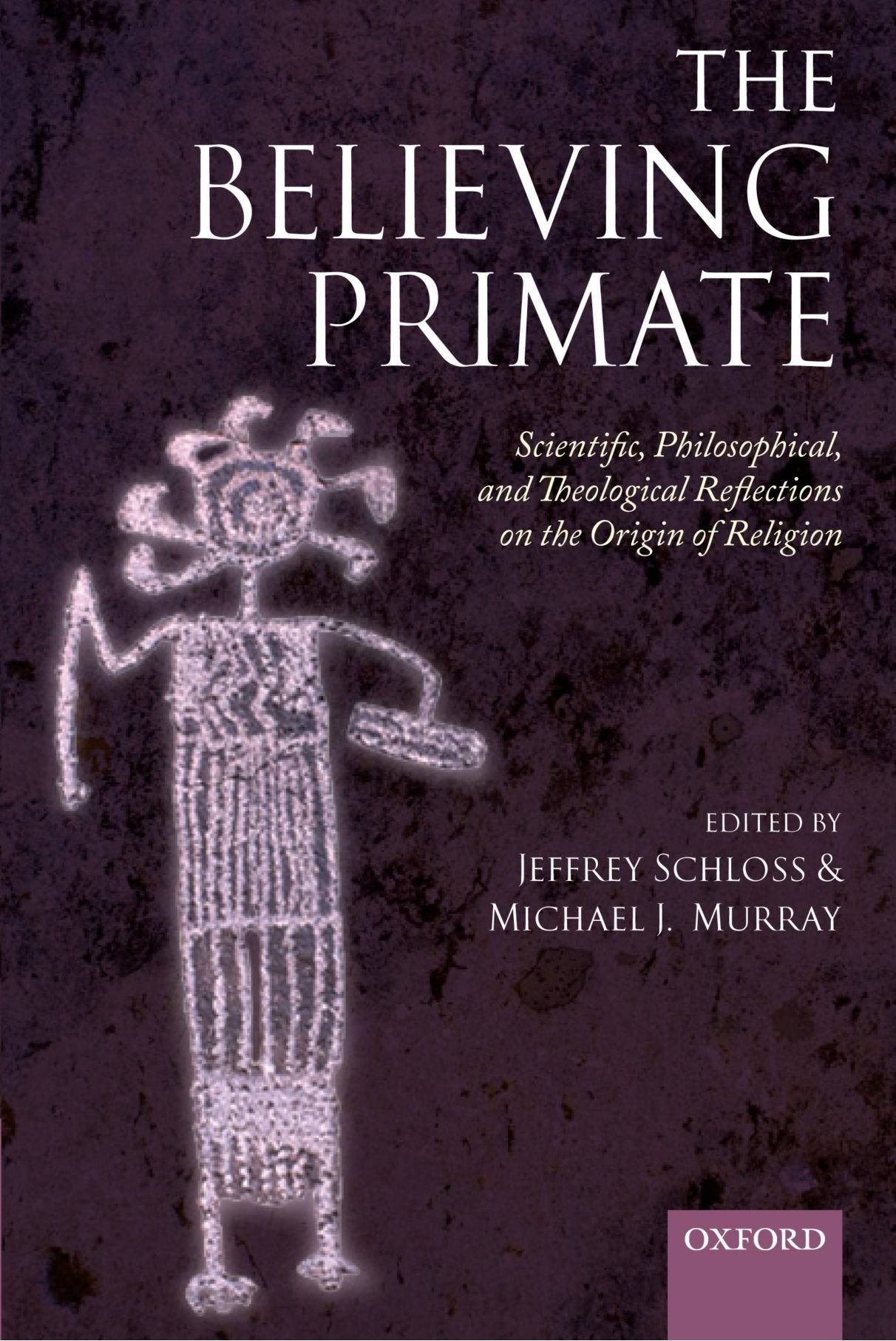 The Believing Primate: Scientific, Philosophical, and Theological Reflections on the Origin of Religion,Used