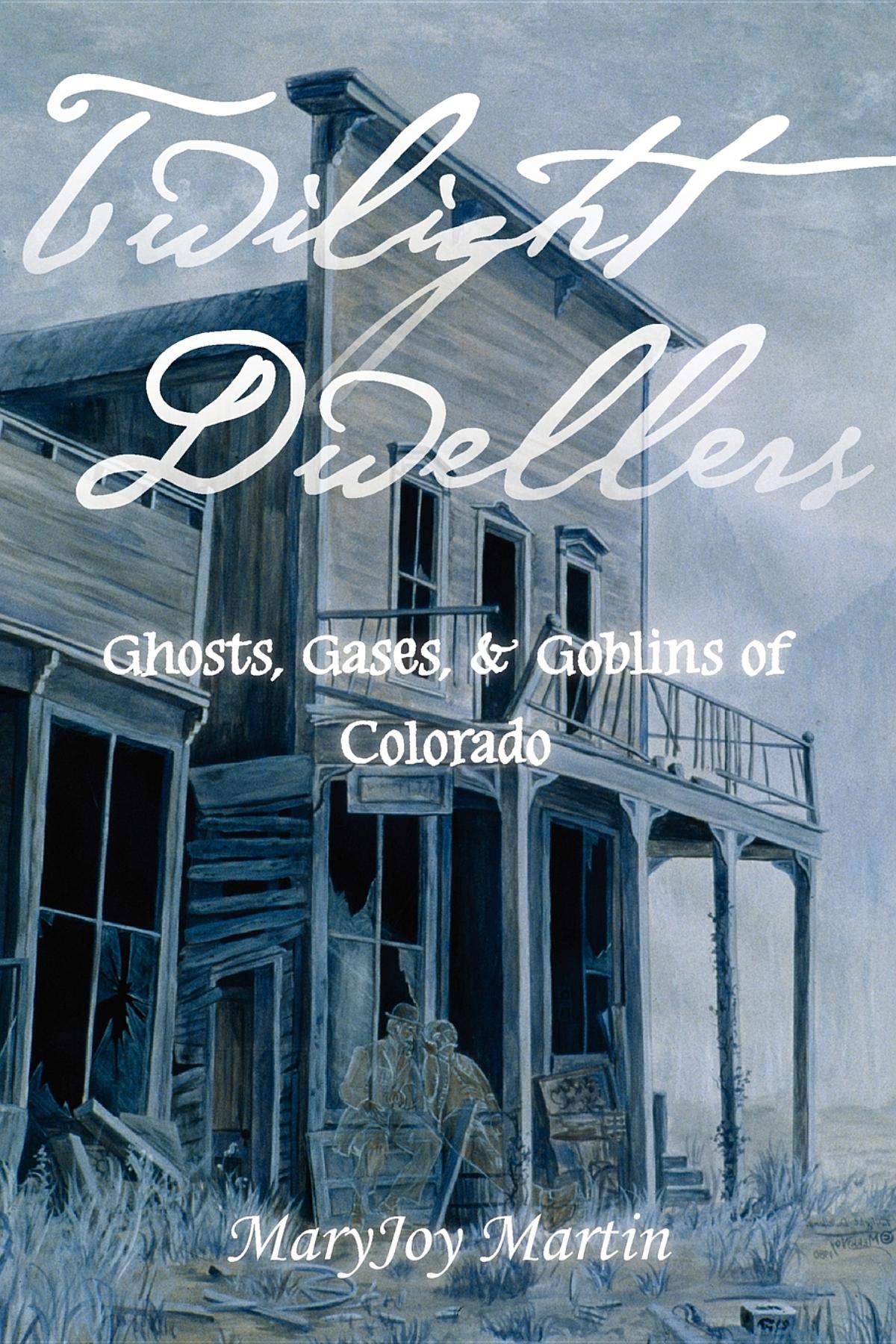 Twilight Dwellers: Ghosts, Gases, & Goblins Of Colorado (The Pruett Series),New