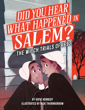 Did You Hear What Happened In Salem?: The Witch Trials Of 1692