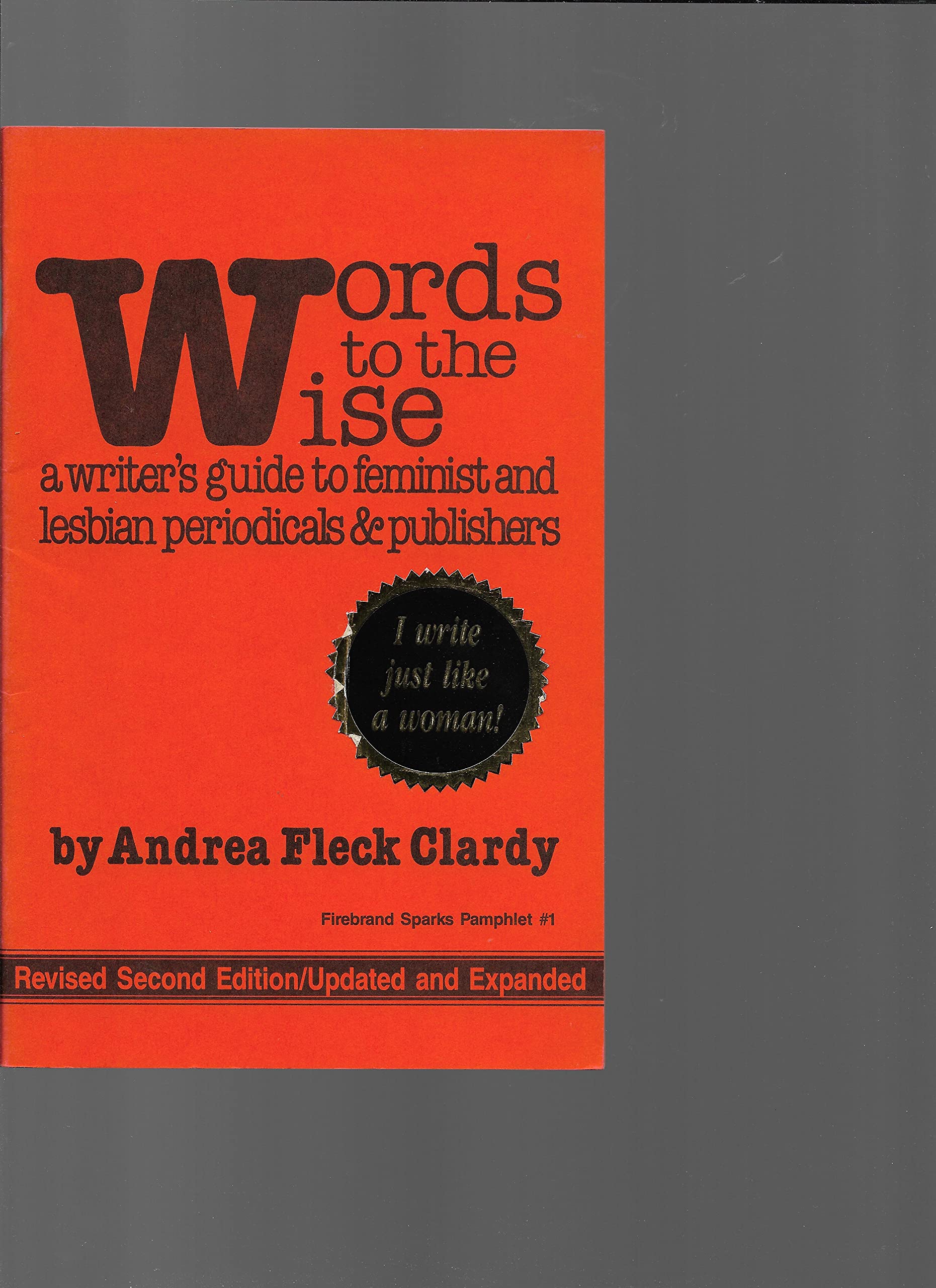 Words to the wise: A writer's guide to feminist and lesbian periodicals and publishers,Used