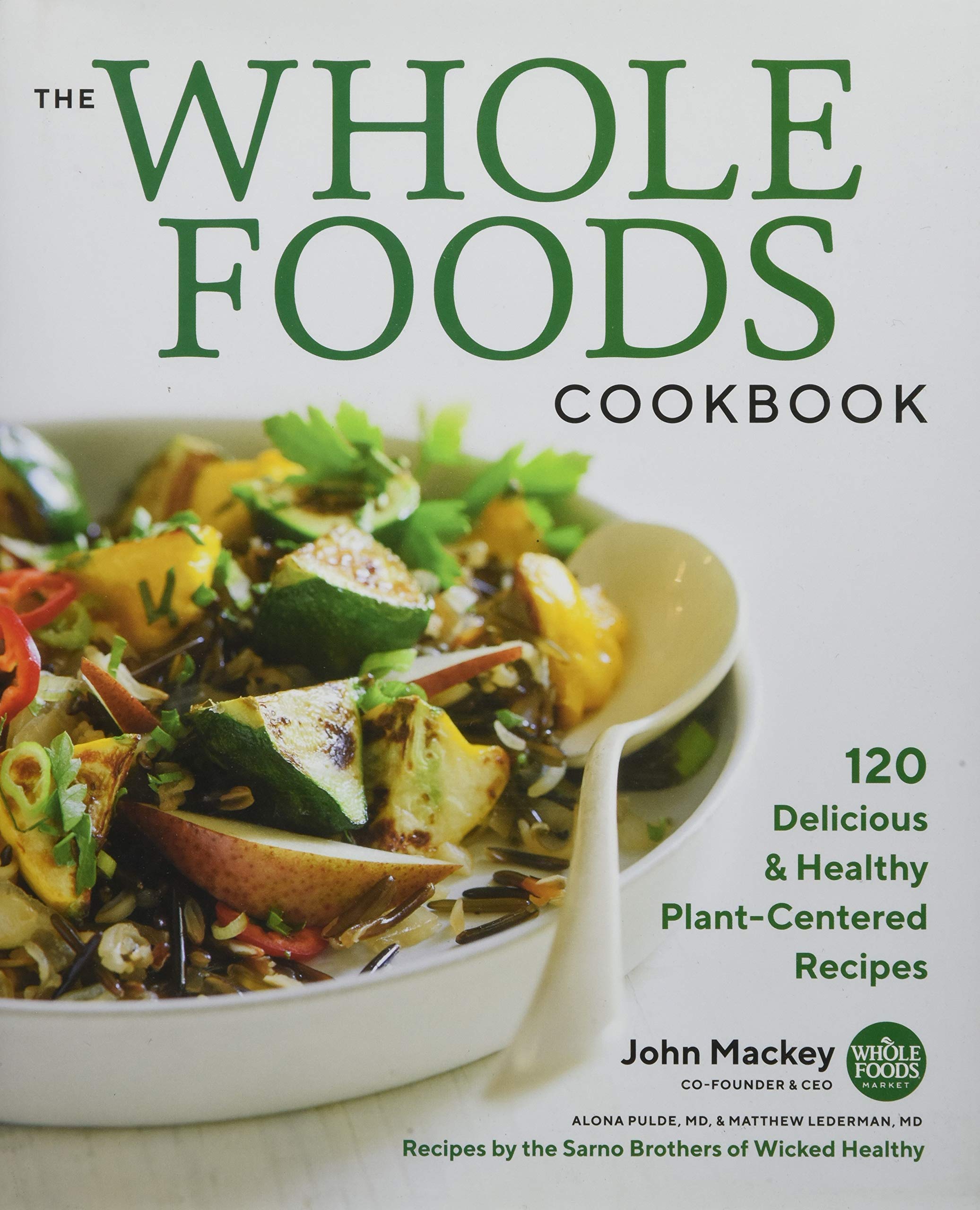 The Whole Foods Cookbook: 120 Delicious and Healthy Plant-Centered Recipes-New