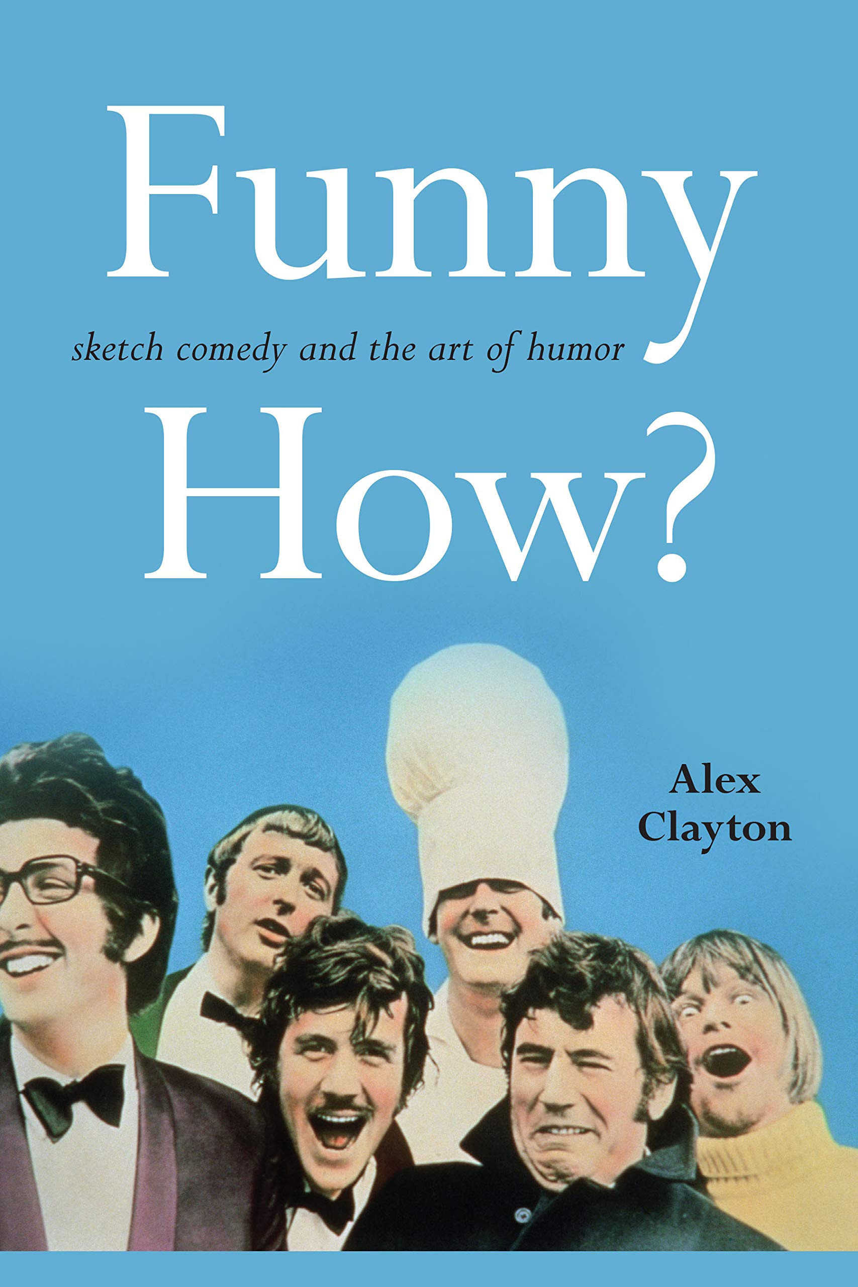 Funny How?: Sketch Comedy and the Art of Humor (Horizons of Cinema),Used