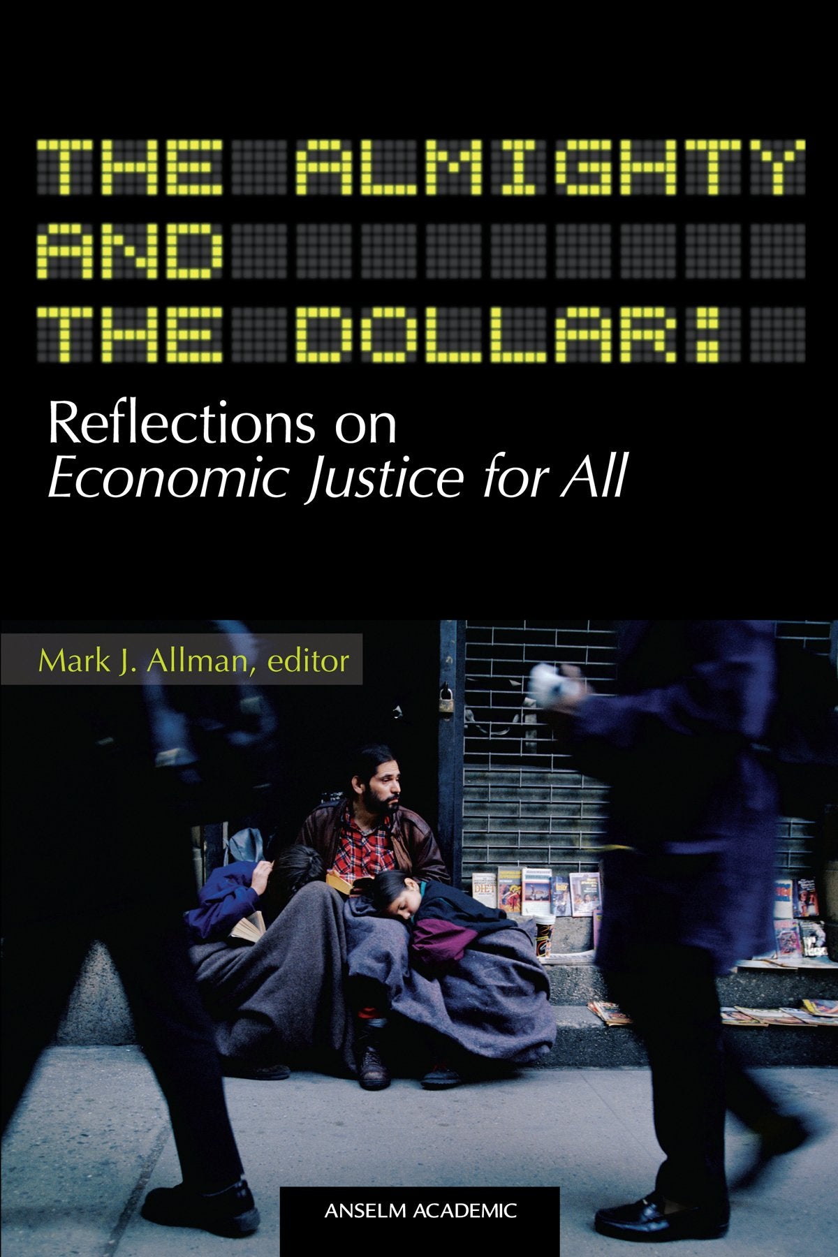 The Almighty and the Dollar: Reflections on Economic Justice for All,Used