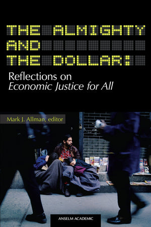The Almighty and the Dollar: Reflections on Economic Justice for All,Used