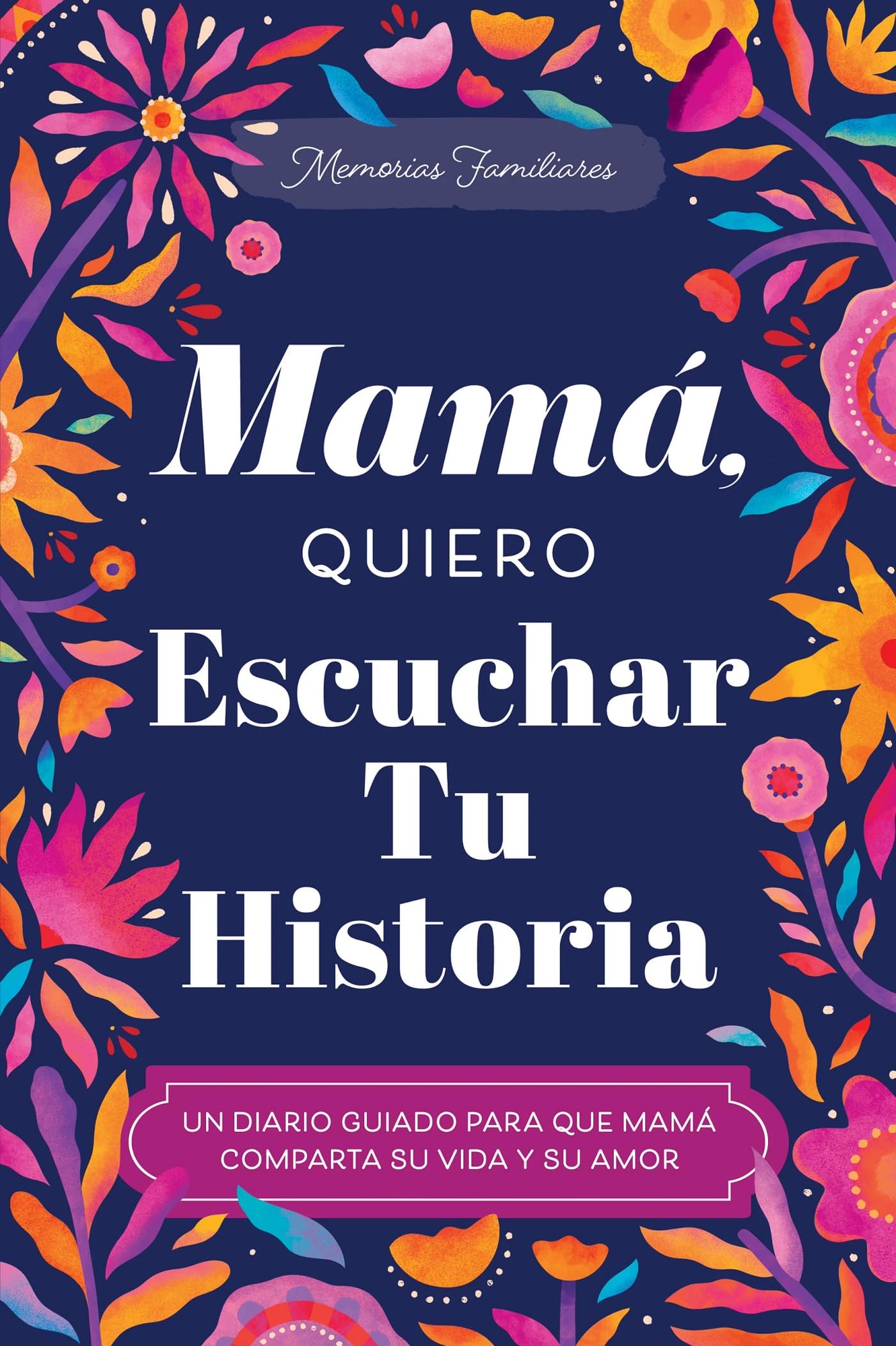 Mam, Quiero Escuchar Tu Historia: Un Diario Guiado Para Que Mam Comparta Su Vida Y Su Amor (Hear Your Story Books)
