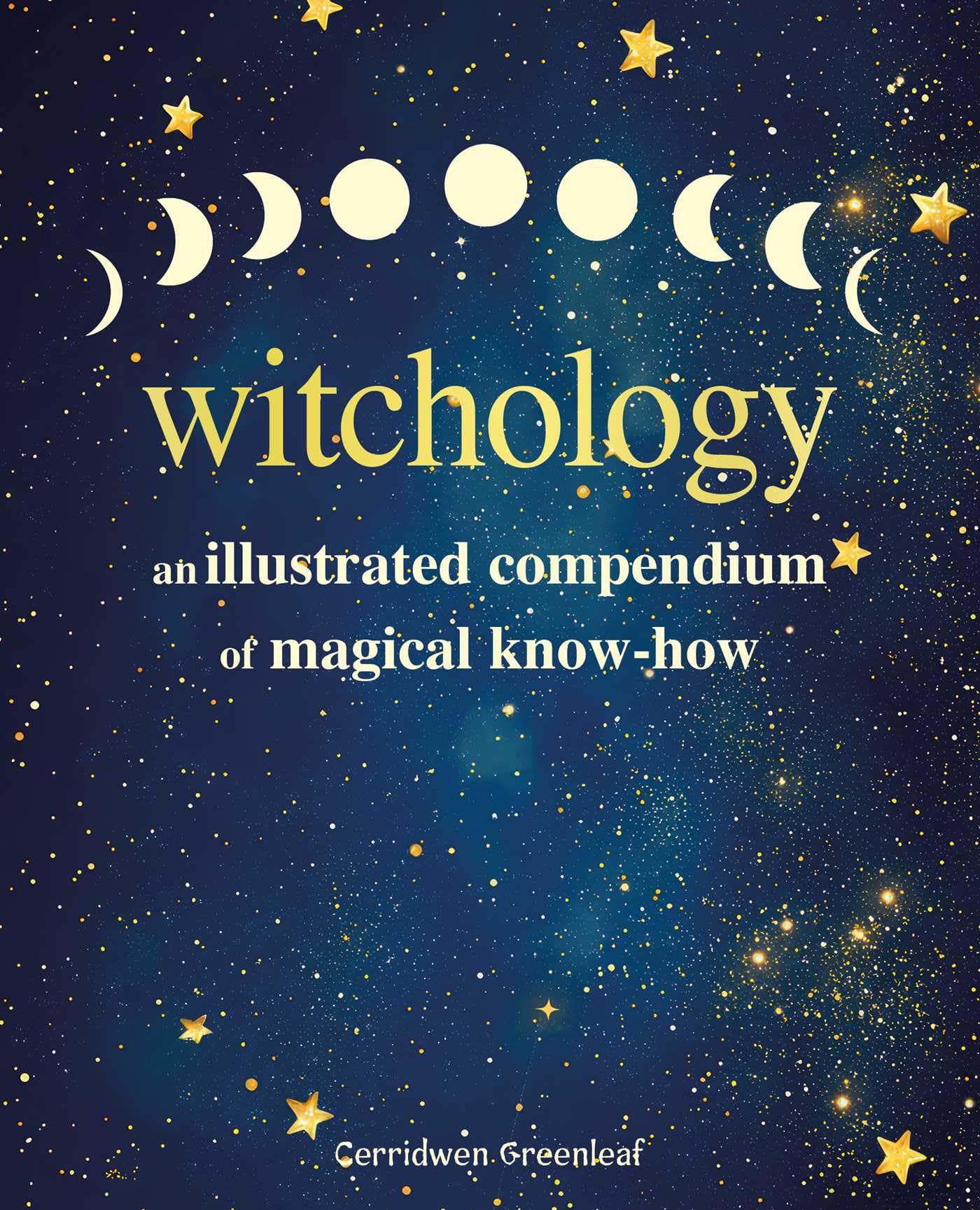Witchology: An Illustrated Compendium Of Magical KnowHow