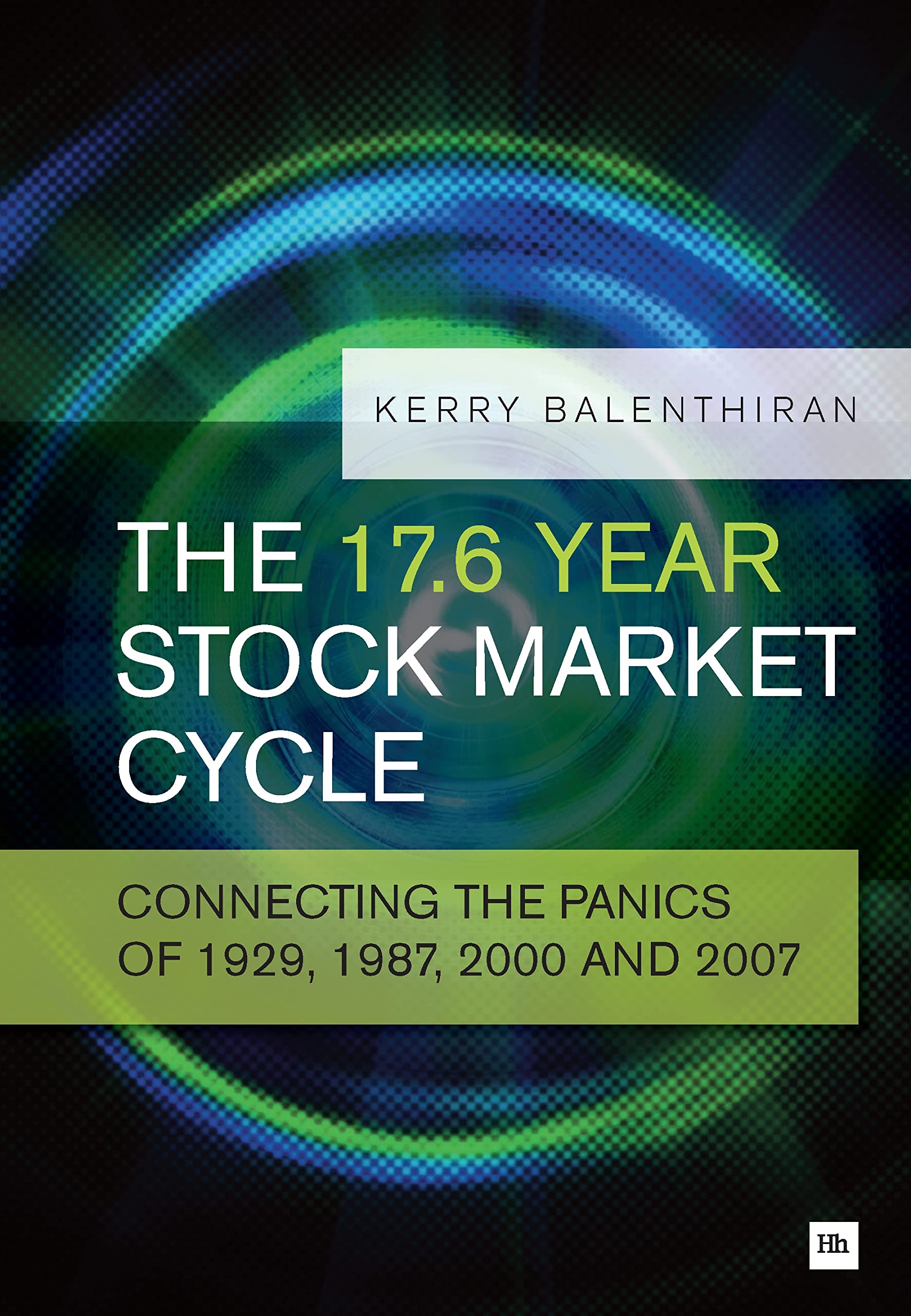 The 17.6 Year Stock Market Cycle: Connecting the Panics of 1929, 1987, 2000 and 2007,Used