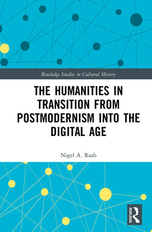 The Humanities in Transition from Postmodernism into the Digital Age (Routledge Studies in Cultural History),Used