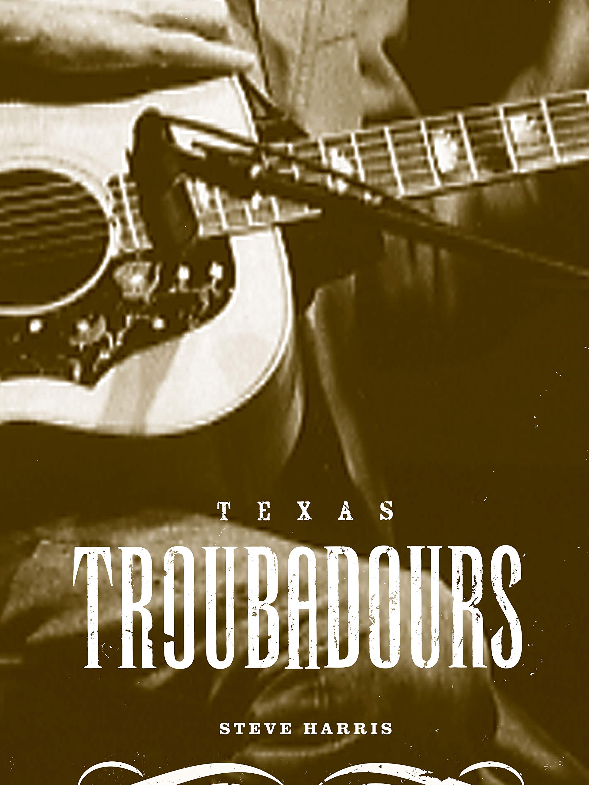 Texas Troubadours (Jack and Doris Smothers Series in Texas History, Life, and Culture),New
