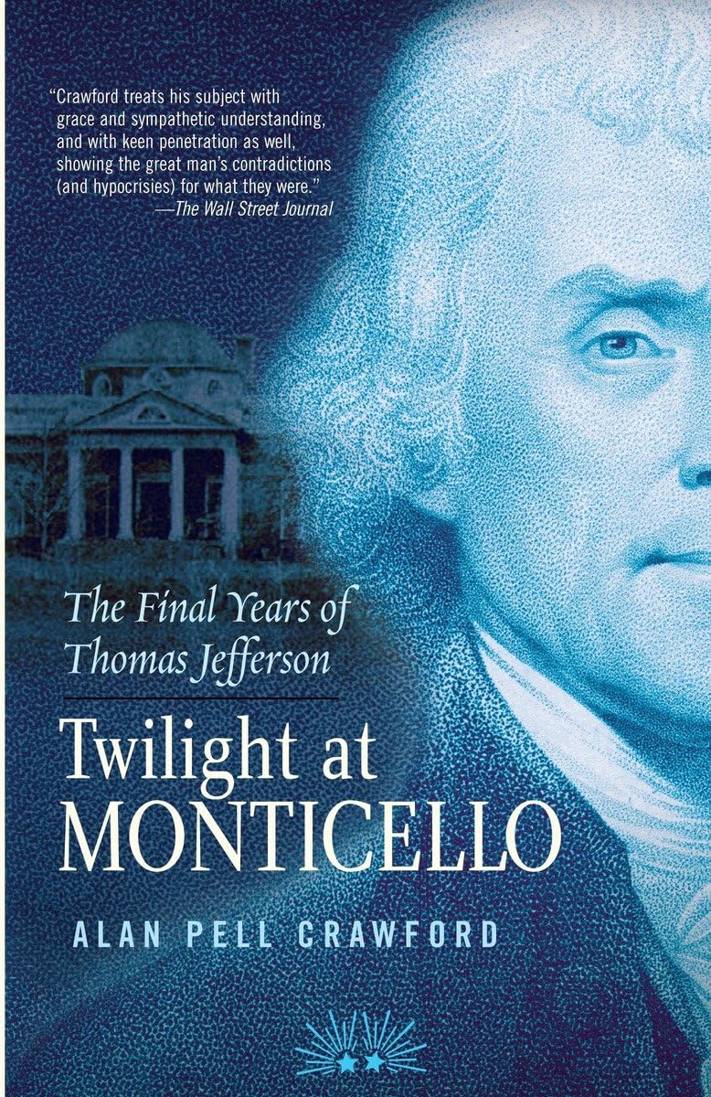 Twilight At Monticello: The Final Years Of Thomas Jefferson