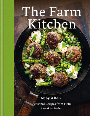 The Farm Kitchen: Seasonal Recipes from Field, Coast and Garden
