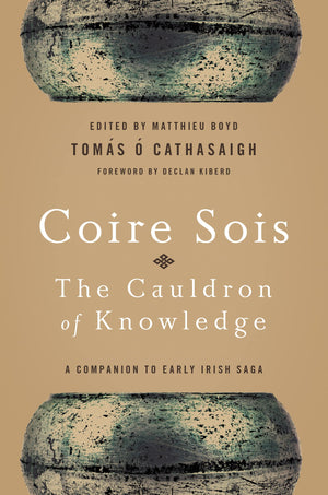 Coire Sois, The Cauldron of Knowledge: A Companion to Early Irish Saga,Used