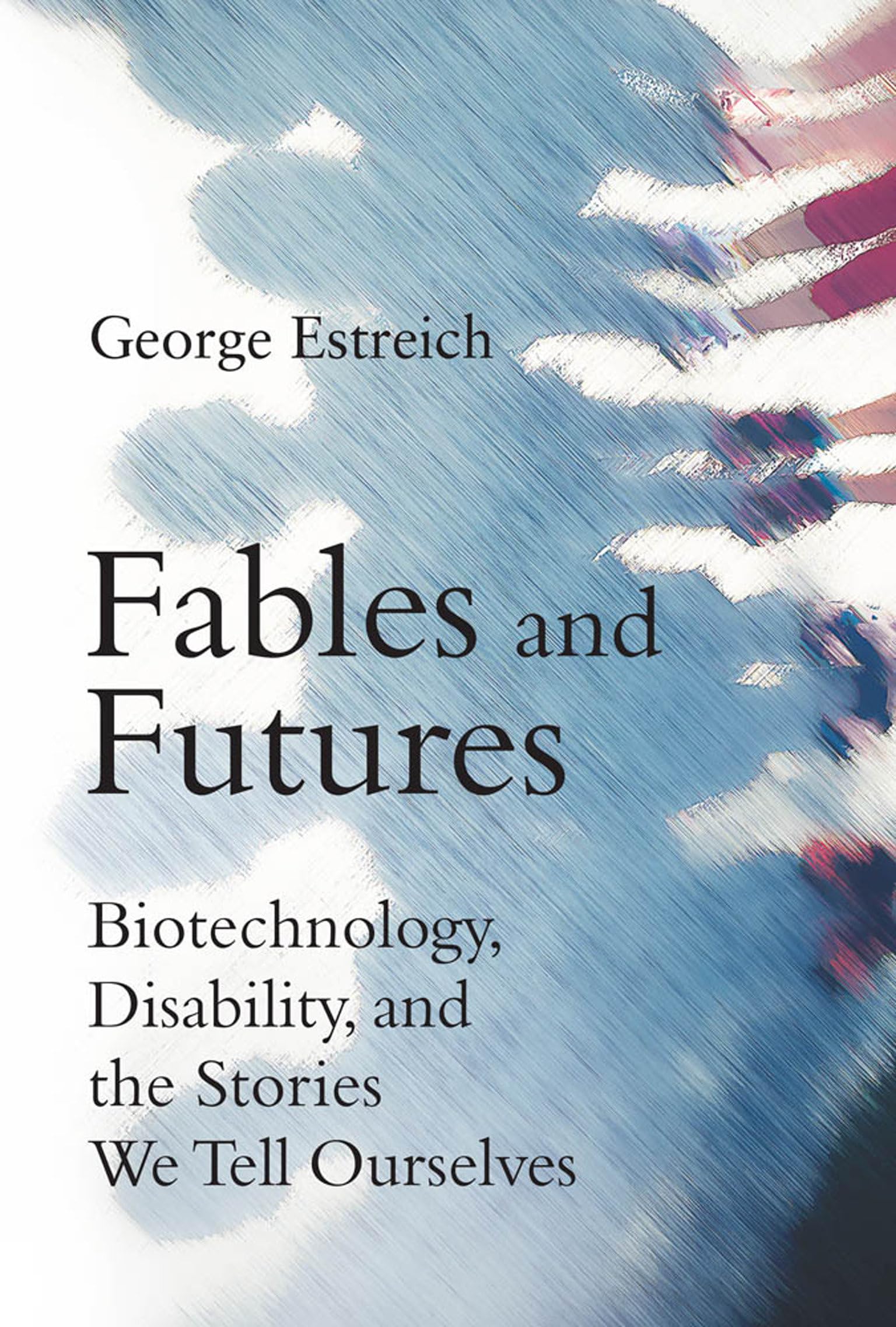 Fables and Futures: Biotechnology, Disability, and the Stories We Tell Ourselves (Mit Press),Used