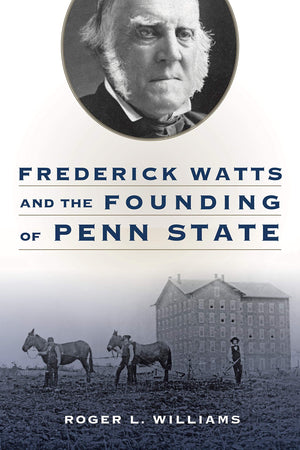 Frederick Watts and the Founding of Penn State,Used
