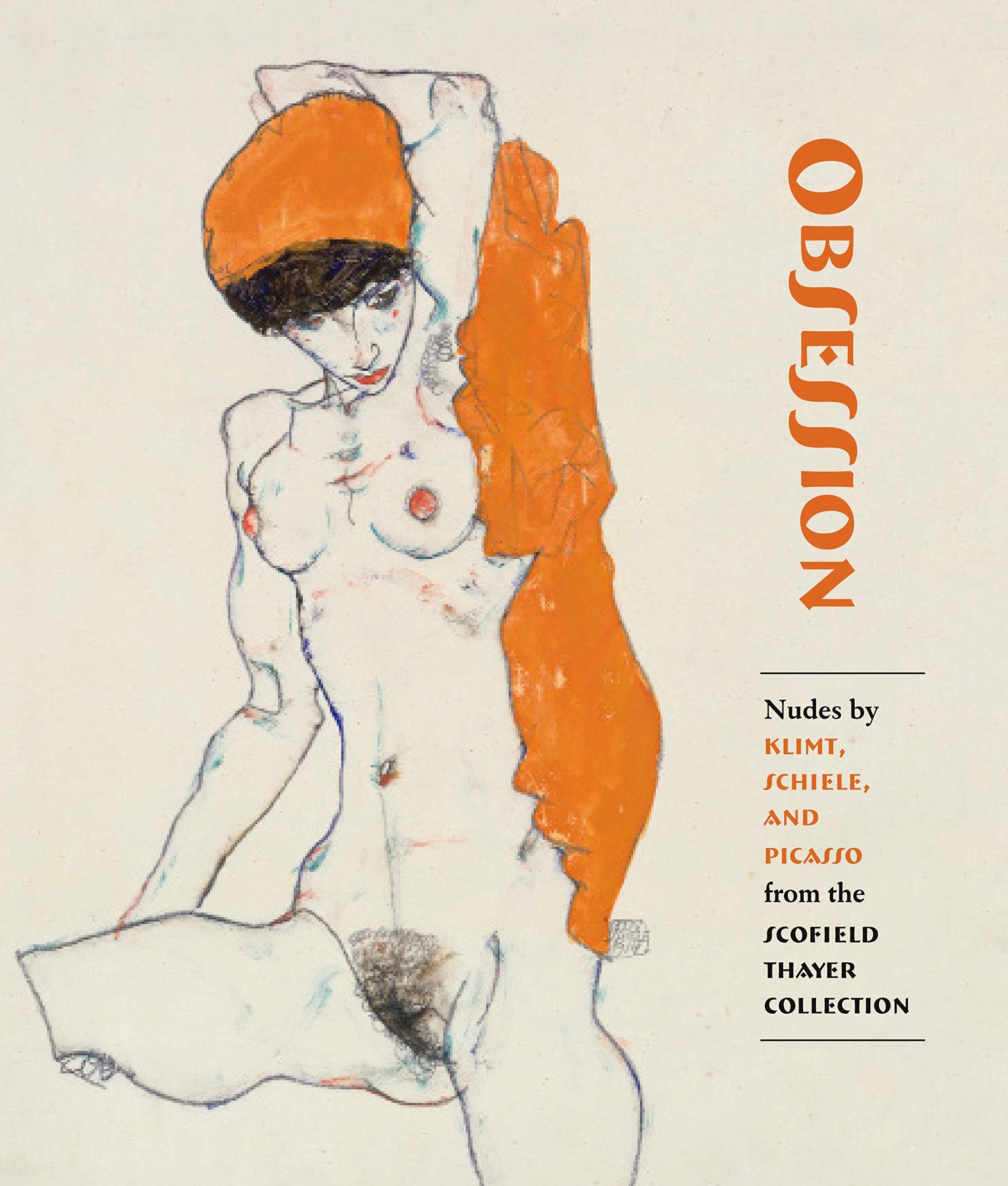 Obsession: Nudes By Klimt, Schiele, And Picasso From The Scofield Thayer Collection