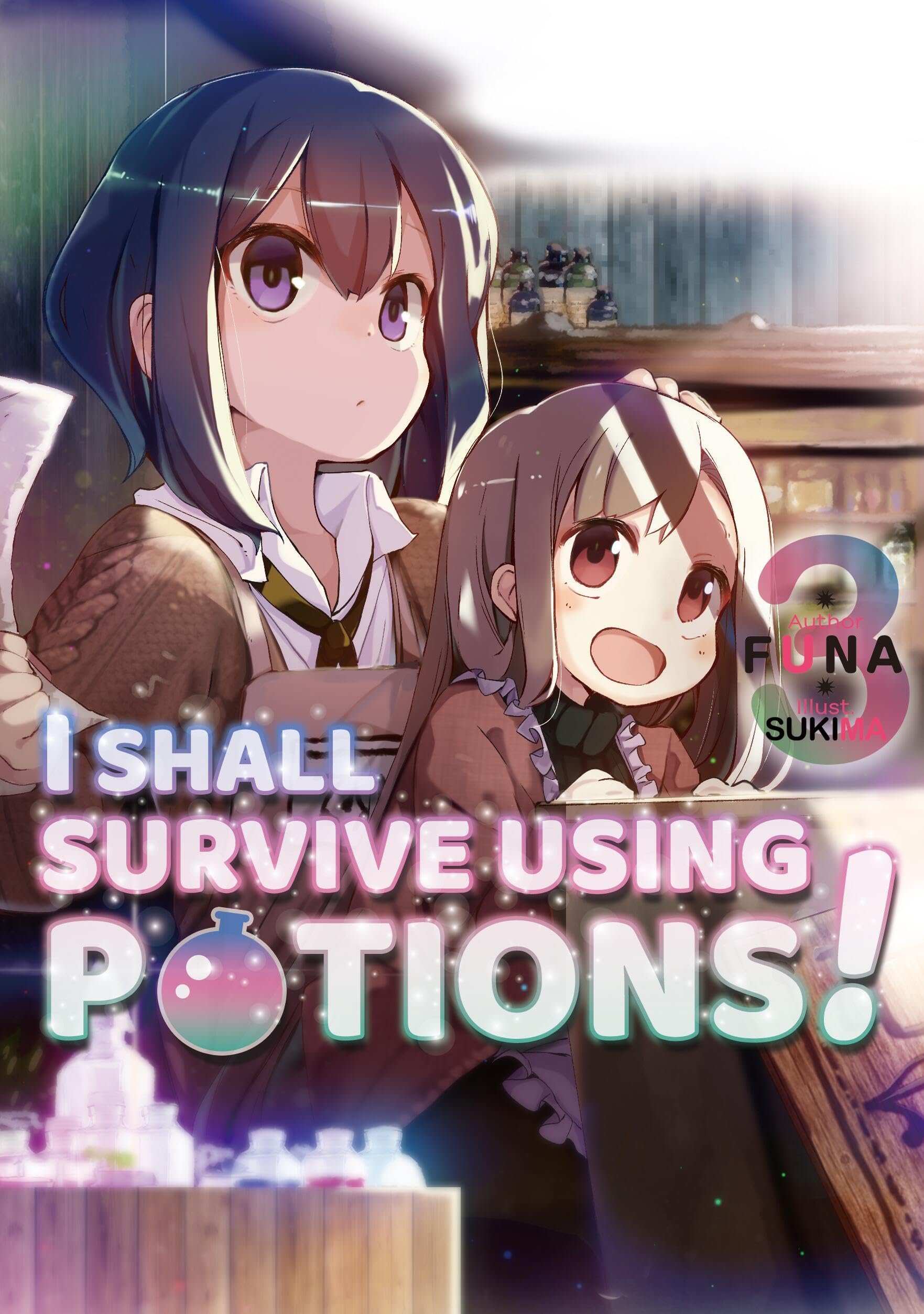 I Shall Survive Using Potions! Volume 3 (Light Novel) (Volume 3)