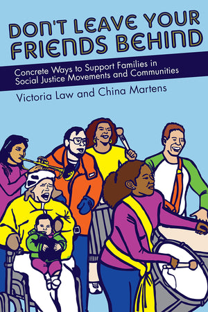 Don'T Leave Your Friends Behind: Concrete Ways To Support Families In Social Justice Movements And Communities,Used