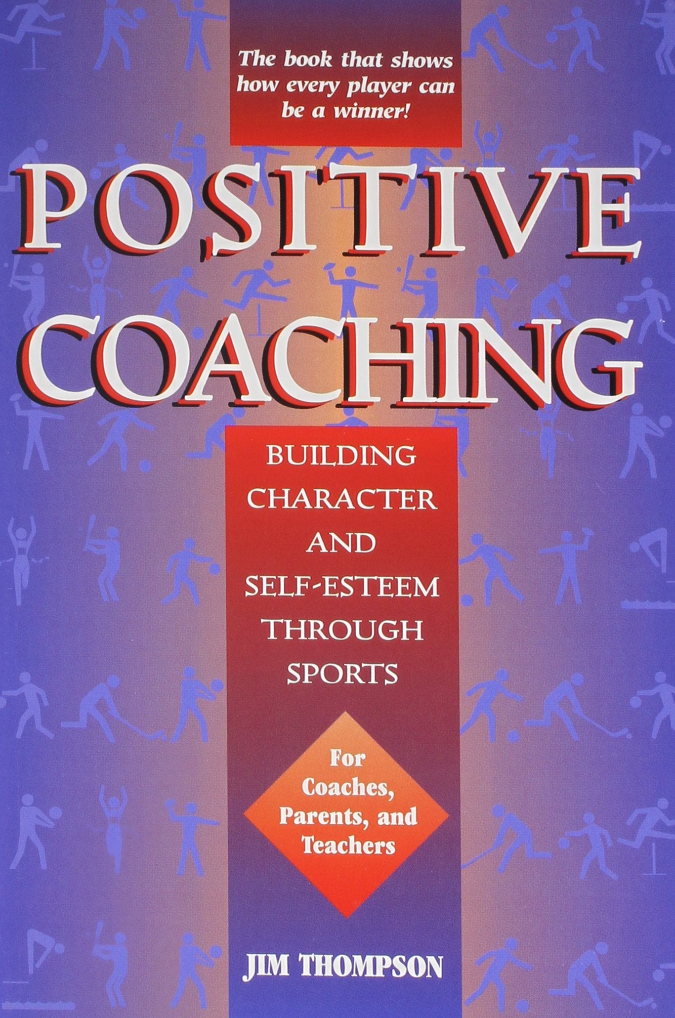 Positive Coaching: Building Character and Selfesteem Through Sports,Used