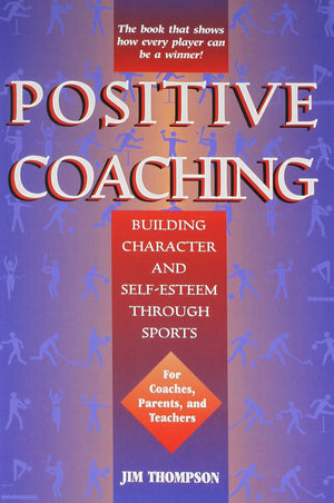 Positive Coaching: Building Character and Selfesteem Through Sports,Used